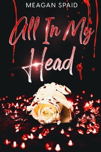 Enlarge image Cover: All In My Head - Meagan Spaid