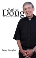 Cover: Father Doug The Stories He Could Tell - Palmetto Publishing