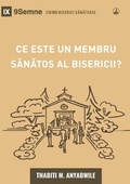 Cover: What Is a Healthy Church Member? (2nd Edition) / Ce este un membru sanatos al bisericii? - 9Marks