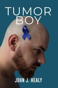 Cover: Tumor Boy - John J. Healy Publishing