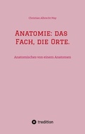 Cover: Anatomie: das Fach, die Orte. - tredition