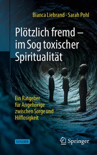 Abbildung von: Plötzlich fremd - im Sog toxischer Spiritualität - Springer