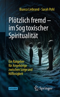 Abbildung von: Plötzlich fremd - im Sog toxischer Spiritualität - Springer