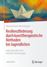 Abbildung von: Resilienzförderung durch kunsttherapeutische Methoden bei Jugendlichen - Springer