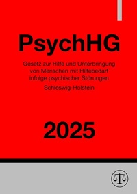 Abbildung von: Gesetz zur Hilfe und Unterbringung von Menschen mit Hilfebedarf infolge psychischer Störungen Schleswig-Holstein - PsychHG 2025 - epubli