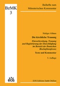 Cover: Die kirchliche Trauung - Ehevorbereitung, Trauung und Registrierung der Eheschlie&szlig;ung im Bereich der Deutschen Bischofskonferenz - EOS Verlag