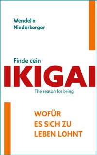 Abbildung von: Finde dein IKIGAI - EchnAton Verlag