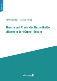 Abbildung von: Theorie und Praxis der Gesundheitsbildung in der (Grund-)Schule - Lehmanns Media