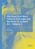 Cover: Silk Road East-West Cultural Exchange and Northern Grassland Art - Volume 1 - Palgrave Macmillan