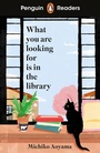 Cover: Penguin Readers Level 4: What You Are Looking for is in the Library (ELT Graded Reader) - Penguin Books Ltd