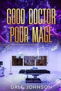 Cover: Good Doctor Poor Mage - Dale Johnson