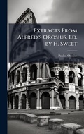 Cover: Extracts From Alfred's Orosius, Ed. by H. Sweet - Hutson Street Press