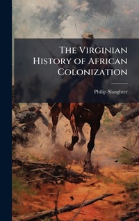 Enlarge image Cover: The Virginian History of African Colonization - Hutson Street Press