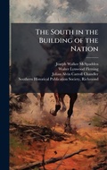 Cover: The South in the Building of the Nation - Hutson Street Press