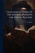 Cover: Tales and Customs of the Ancient Hebrews for Young Readers - Hutson Street Press