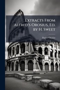 Cover: Extracts From Alfred's Orosius, Ed. by H. Sweet - Hutson Street Press