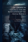 Cover: The Orders in Council for the Regulation of the Naval Service - Hutson Street Press