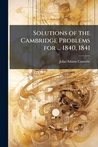 Abbildung von: Solutions of the Cambridge Problems for ... 1840, 1841 - Hutson Street Press
