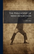 Cover: The Philosophy of Mind in Volition - Hutson Street Press