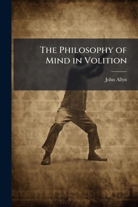 Enlarge image Cover: The Philosophy of Mind in Volition - Hutson Street Press