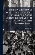Cover: Three Weeks in Wet Sheets, the Diary and Doings of a Moist Visitor to Malvern [J. Leech. Repr. From the Bristol Times] - Hutson Street Press