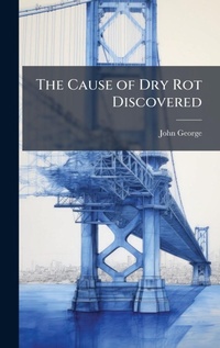 Enlarge image Cover: The Cause of Dry Rot Discovered - Hutson Street Press