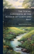 Cover: The Young Governess. by the Author of 'gerty and May' - Hutson Street Press