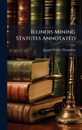 Bild: Illinois Mining Statutes Annotated - Hutson Street Press