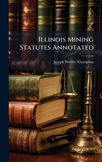 Bild: Illinois Mining Statutes Annotated - Hutson Street Press