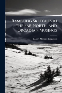 Abbildung von: Rambling Sketches in the Far North, and Orcadian Musings - Hutson Street Press