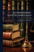 Bild: Illinois Mining Statutes Annotated - Hutson Street Press