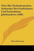 Cover: Uber Die Niederdeutschen Seehucher Des Funfzehnten Und Sechzehnten Jahrhunderts (1906) - Kessinger Publishing