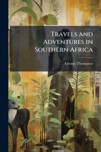Abbildung von: Travels and Adventures in Southern Africa - Hutson Street Press