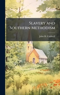 Abbildung von: Slavery and Southern Methodism - Hutson Street Press