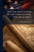 Cover: The Law and Custom of the Constitution, Volume 2, part 1 - Hutson Street Press