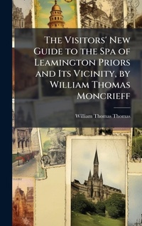 Abbildung von: The Visitors' New Guide to the Spa of Leamington Priors and Its Vicinity, by William Thomas Moncrieff - Hutson Street Press