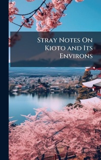 Abbildung von: Stray Notes On Kioto and Its Environs - Hutson Street Press