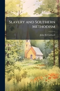 Abbildung von: Slavery and Southern Methodism - Hutson Street Press