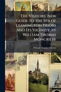 Abbildung von: The Visitors' New Guide to the Spa of Leamington Priors and Its Vicinity, by William Thomas Moncrieff - Hutson Street Press