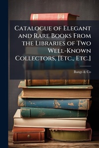 Abbildung von: Catalogue of Elegant and Rare Books From the Libraries of Two Well-Known Collectors, [Etc., Etc.] - Hutson Street Press