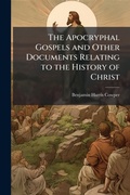 Cover: The Apocryphal Gospels and Other Documents Relating to the History of Christ - Hutson Street Press