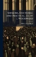 Cover: Sermons, Doctrinal and Practical, Ed. by T. Woodward - Hutson Street Press