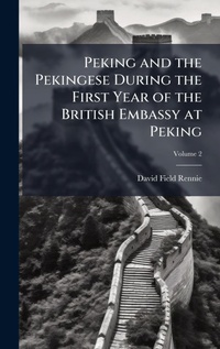 Abbildung von: Peking and the Pekingese During the First Year of the British Embassy at Peking - Hutson Street Press