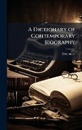 Cover: A Dictionary of Contemporary Biography - Hutson Street Press
