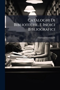 Abbildung von: Cataloghi Di Biblioteche, E Indici Bibliografici - Hutson Street Press