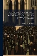 Cover: Sermons, Doctrinal and Practical, Ed. by T. Woodward - Hutson Street Press