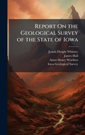 Cover: Report On the Geological Survey of the State of Iowa - Hutson Street Press