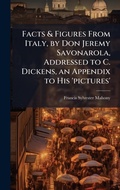 Cover: Facts & Figures From Italy, by Don Jeremy Savonarola, Addressed to C. Dickens, an Appendix to His 'pictures' - Hutson Street Press