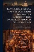 Cover: Facts & Figures From Italy, by Don Jeremy Savonarola, Addressed to C. Dickens, an Appendix to His 'pictures' - Hutson Street Press