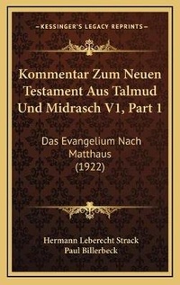 Enlarge image Cover: Kommentar Zum Neuen Testament Aus Talmud Und Midrasch V1, Part 1 - Kessinger Publishing